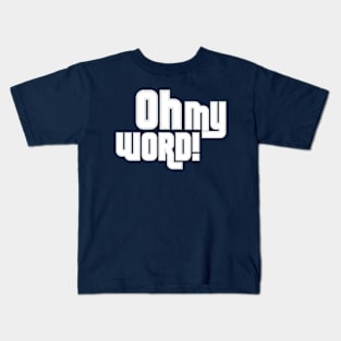 Oh My Word! Kids T-Shirt